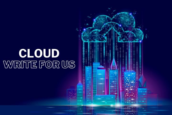 Cloud Write for Us