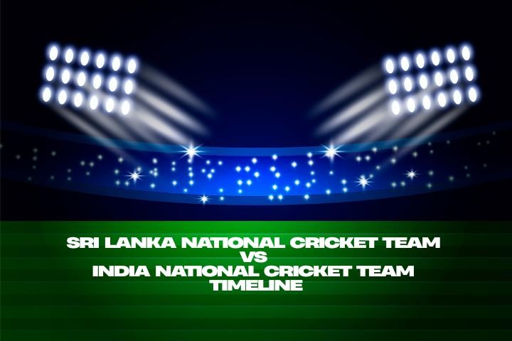 Sri Lanka National Cricket Team vs India National Cricket Team: A Historic Timeline