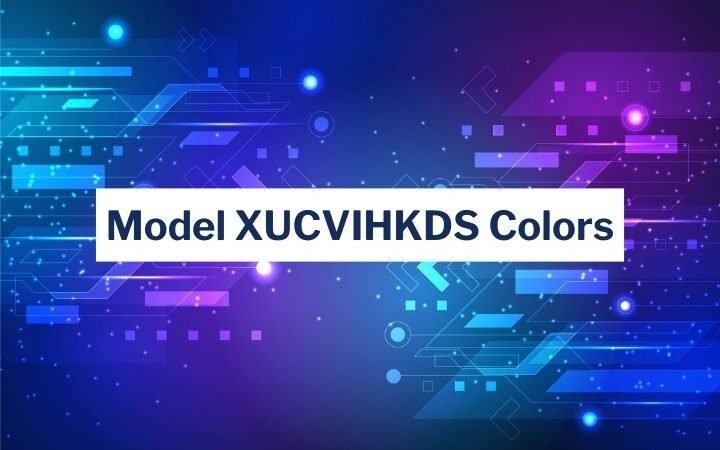 A Complete Guide to Model XUCVIHKDS Colors