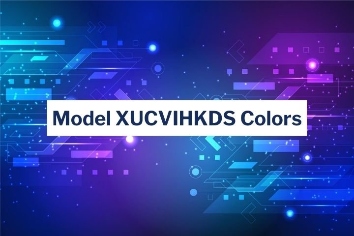 A Complete Guide to Model XUCVIHKDS Colors