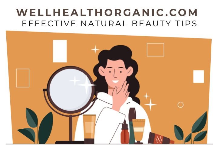 A Thoughtful Look at Wellhealthorganic.com Effective Natural Beauty Tips